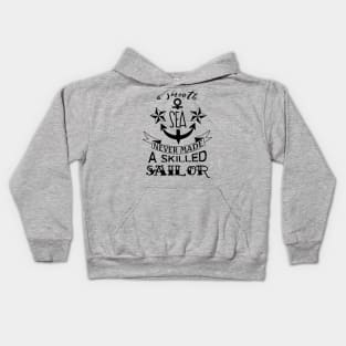 A smooth sea never made a skilled sailor Kids Hoodie